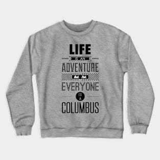 Life is an adventure Crewneck Sweatshirt